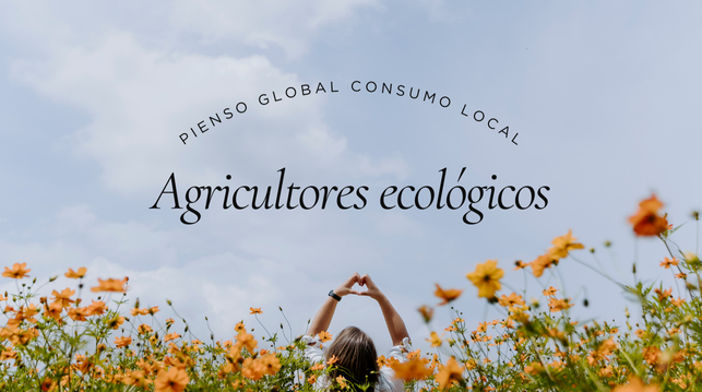 Pienso global consumo local: glocalización. Apoyando productores locales